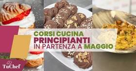 I corsi di cucina per principianti di TuChef in partenza a maggio 2026