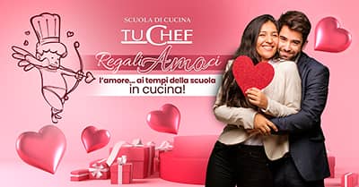 Regalo di San Valentino? Scegli un corso di cucina TuChef
