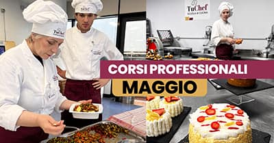 I corsi professionali di maggio 2026 di TuChef