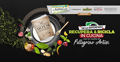 Partecipa al Contest Fai la Differenza! Recupera e ricicla in cucina con le ricette di Pellegrino Artusi